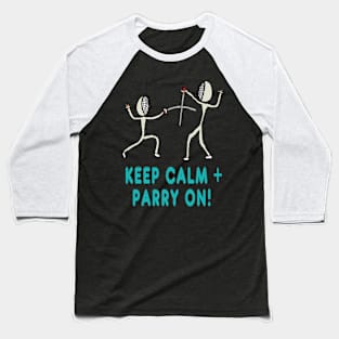 Keep Calm Fencing Baseball T-Shirt